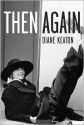 Then Again - Diane Keaton