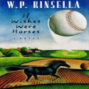 If Wishes Were Horses - W.P. Kinsella, Corey Snow