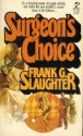 Surgeon's Choice - Frank G. Slaughter