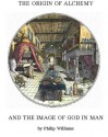 The Origin of Alchemy and the Image of God in Man - Philip Williams