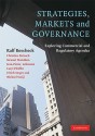 Strategies, Markets and Governance: Exploring Commercial and Regulatory Agendas - Ralf Boscheck, Stewart Hamilton