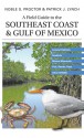 A Field Guide to the Southeast Coast & Gulf of Mexico: Coastal Habitats, Seabirds, Marine Mammals, Fish, & Other Wildlife - Noble S. Proctor, Mr. Patrick J. Lynch, Patrick J. Lynch