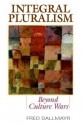 Integral Pluralism: Beyond Culture Wars - Fred R. Dallmayr