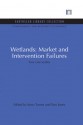 Wetlands: Market and Intervention Failures: Four case studies (Environmental and Resource Economics Set) - Kerry Turner, Tom Jones