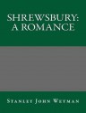 Shrewsbury: A Romance - Stanley John Weyman