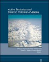 Active Tectonics and Seismic Potential of Alaska - Jeffrey T. Freymueller, Robert Wesson, Peter J. Haeussler, Goran Ekstrom