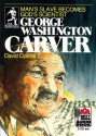 George Washington Carver: Man's Slave Becomes God's Scientist - David R. Collins, Steve Gannon