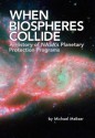 When Biospheres Collide: A History of NASA's Planetary Protection Programs (NASA History Publication Sp-2011-4234) - Michael Meltzer, NASA, John D. Rummel