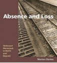 Absence And Loss: Holocaust Memorials In Berlin And Beyond - Marion Davies