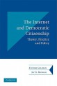 The Internet and Democratic Citizenship: Theory, Practice and Policy - Stephen Coleman, Stanley Coleman