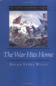 The War Hits Home: The Civil War in Southeastern Virginia (A Nation Divided: Studies in the Civil War Era) - Brian Steel Wills