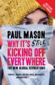 Why It's Still Kicking Off Everywhere: The New Global Revolutions - Paul Mason