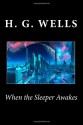 When the Sleeper Awakes - H.G. Wells