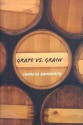 Grape vs. Grain: A Historical, Technological, and Social Comparison of Wine and Beer - Charles W. Bamforth