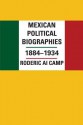 Mexican Political Biographies, 1884-1934 - Roderic Ai Camp