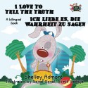 I Love to Tell the Truth Ich liebe es, die Wahrheit zu sagen (English German Bilingual books): German Kids books, german children's books (English German Bilingual Collection) (German Edition) - Shelley Admont, S.A. Publishing