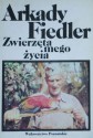 Zwierzęta mego życia - Arkady Fiedler