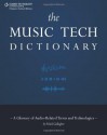 The Music Tech Dictionary: A Glossary of Audio-Related Terms and Technologies - Mitch Gallagher