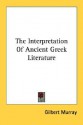 The Interpretation of Ancient Greek Literature - Gilbert Murray