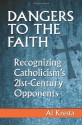 Dangers to the Faith: Recognizing Catholicism's 21st Century Opponents - Al Kresta