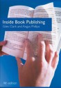 Inside Book Publishing - Giles Clark, Angus Phillips