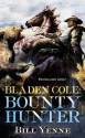 Bladen Cole: Bounty Hunter - Bill Yenne