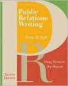 Public Relations Writing: Form & Style - Doug Newsom, Jim Haynes