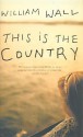 This Is the Country - William Wall