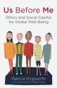 Us Before Me: Ethics and Social Capital for Global Well-Being - Patricia Illingworth