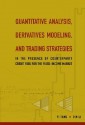 Quantitative Analysis, Derivatives Modeling, and Trading Strategies: In the Presence of Counterparty Credit Risk for the Fixed-Income Market - Yi Tang