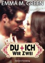 Du + Ich: Wir Zwei, 2 (German Edition) - Emma M. Green