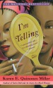 I'm Telling: A Novel - Karen E. Quinones Miller