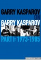 Garry Kasparov on Garry Kasparov, Part 1: 1973-1985 - Garry Kasparov