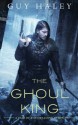 The Ghoul King: A Story of the Dreaming Cities - Guy Haley