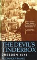 The Devil's Tinderbox: Dresden, 1945 - Alexander McKee