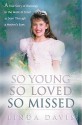 So Young, So Loved, So Missed: A True Story of Blessings in the Midst of Grief as Seen Through a Mother's Eyes - Linda Davis