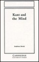 Kant and the Mind - Andrew Brook