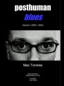 Posthuman Blues: Volume I (2003 - 2004) - Mac Tonnies