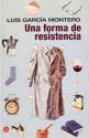 Una forma de resistencia - Luis García Montero