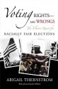 Voting Rights--And Wrongs: The Elusive Quest for Racially Fair Elections - Abigail Thernstrom