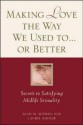 Making Love the Way We Used To...or Better: Secrets to Satisfying Midlife Sexuality - Alan M. Altman, Laurie Ashner