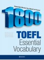 1800 TOEFL ESSENTIAL VOCABULARY - Sangik Cho, Michael Putlack, Dongho Lee, Jiyoung Yoon