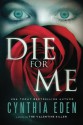 Die For Me: A Novel of the Valentine Killer - Cynthia Eden