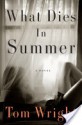 What Dies in Summer - Tom Wright