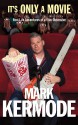 It's Only a Movie - Mark Kermode