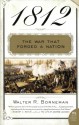 1812: The War That Forged a Nation - Walter R. Borneman