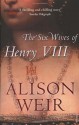 The Six Wives Of Henry VIII - Alison Weir