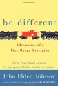 Be Different: Adventures of a Free-Range Aspergian - John Elder Robison