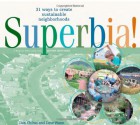 Superbia!: 31 Ways to Create Sustainable Neighborhoods - Daniel D. Chiras, David Wann, Dave Wann