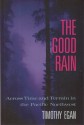 Good Rain, The: An Exploration of the Pacific Northwest - Timothy Egan